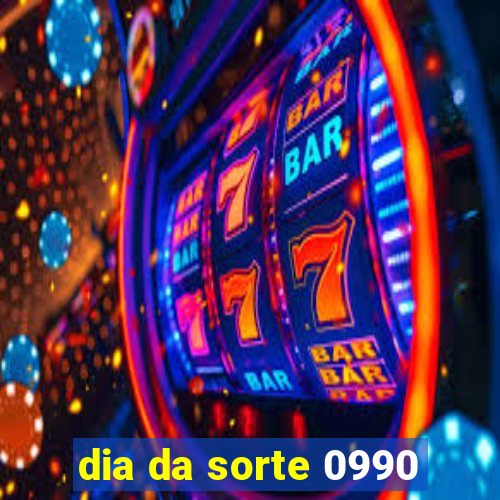 dia da sorte 0990